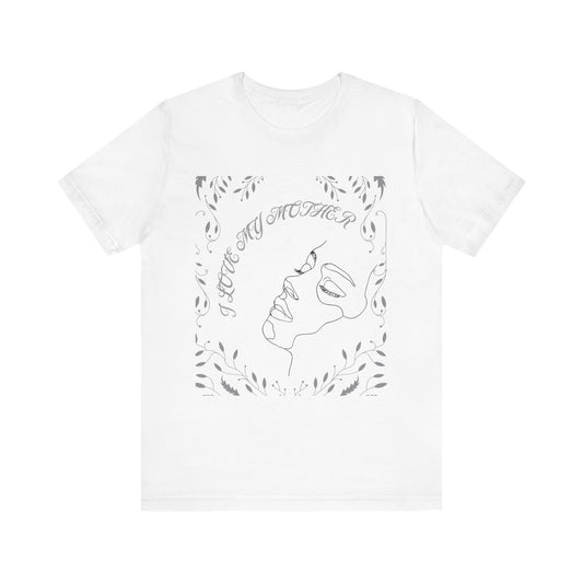 I Love My Mother Unisex Short Sleeve Tee - Perfect Gift for Mother's Day